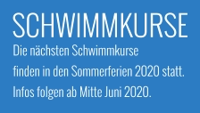 SCHWIMMKURSE Die nächsten Schwimmkurse finden in den Sommerferien 2020 statt.  Infos folgen ab Mitte Juni 2020.